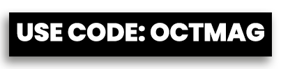 Use code OCTMAG